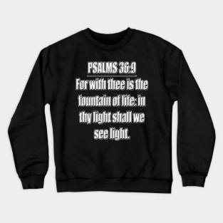 Psalm 36:9 Crewneck Sweatshirt